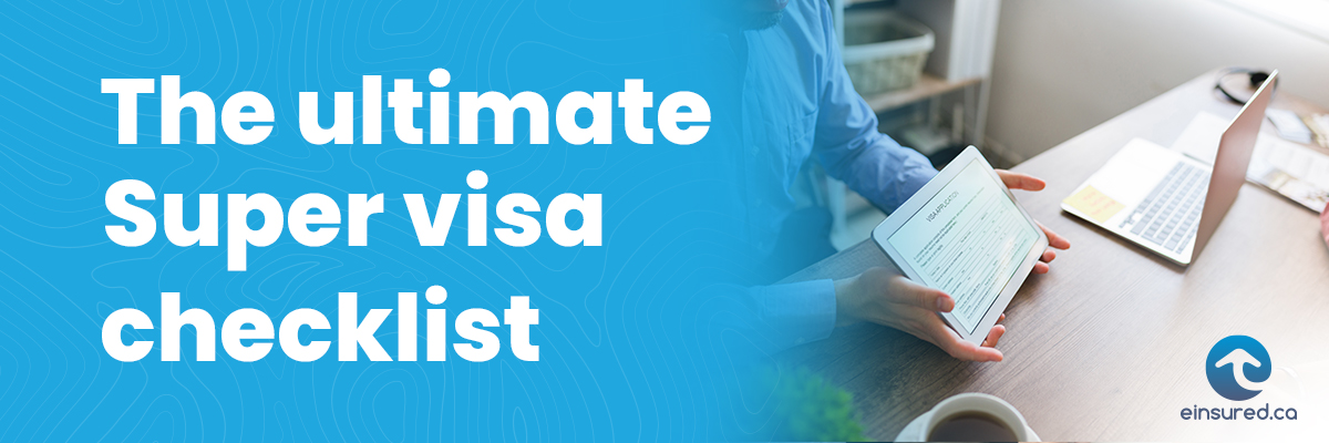 Ultimate super visa checklist