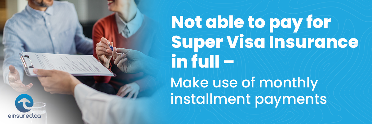 Super Visa insurance monthly installment