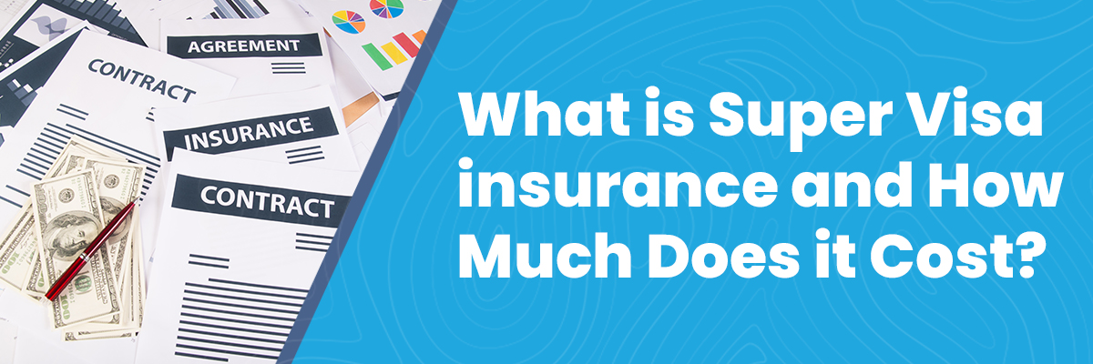 Super visa insurance and its cost