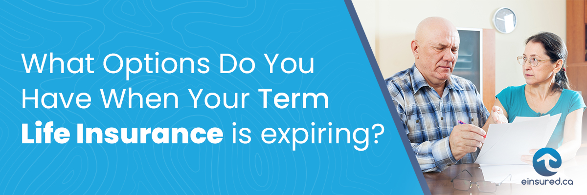 Term Life insurance is expiring