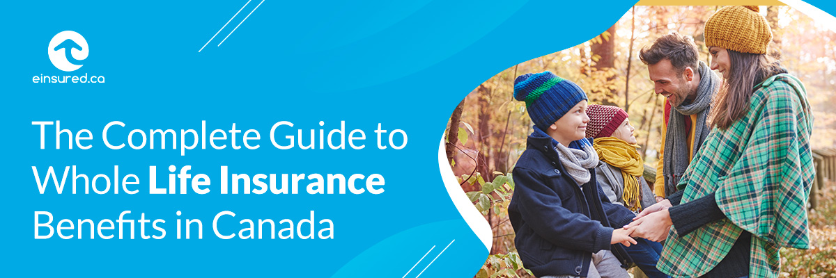 Whole life insurance benefits in Canada