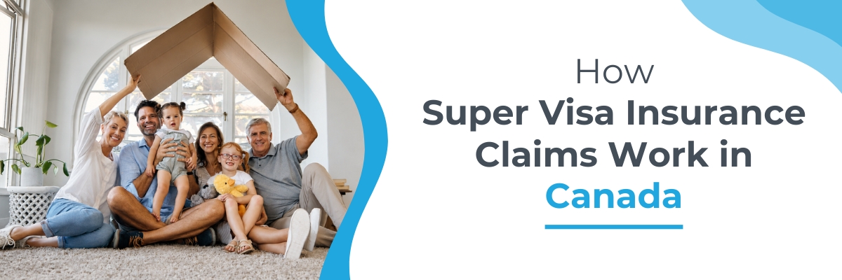 How Super Visa Insurance Claims Work in Canada